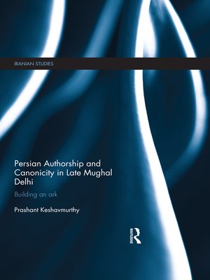 cover image of Persian Authorship and Canonicity in Late Mughal Delhi